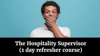 The Hospitality Supervisor (1 day refresher course)
