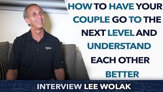 How to have your couple go to the next level and understand each other better -Lee Wolak