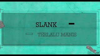 Slank - Terlalu Manis |Lyrics