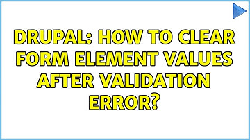 Drupal: How to clear form element values after validation error? (2 Solutions!!)