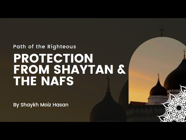 Protection from the Two Enemies: The Path of the Righteous by Shaykh Moiz Hasan