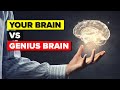 Your Brain vs Genius Brain - How Do They Compare