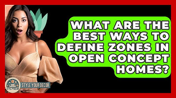What Are The Best Ways To Define Zones In Open Concept Homes? - Style Your Decor