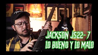 Jackson JS22- 7 Lo bueno y lo malo de una guitarra económica