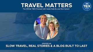 69 | Slow Travel, Real Stories and a Blog Built to Last