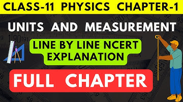 Class 11 Physics Chapter 1 Units and Measurement Line by line NCERT Explanation of full chapter