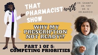 Why My Prescription Not Ready!? | Part 1 of 5: Competing Priorities