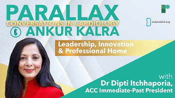 Parallax | Ep 75: Leadership, Innovation & Professional Home with Dr Dipti Itchhaporia