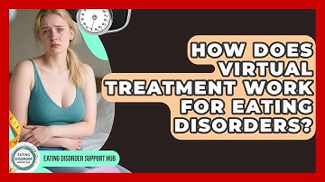 How Does Virtual Treatment Work for Eating Disorders? | Eating Disorder Support Hub