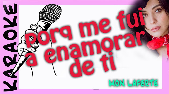 PORQUE ME FUI A ENAMORAR DE TI  - karaoke - Mon laferte
