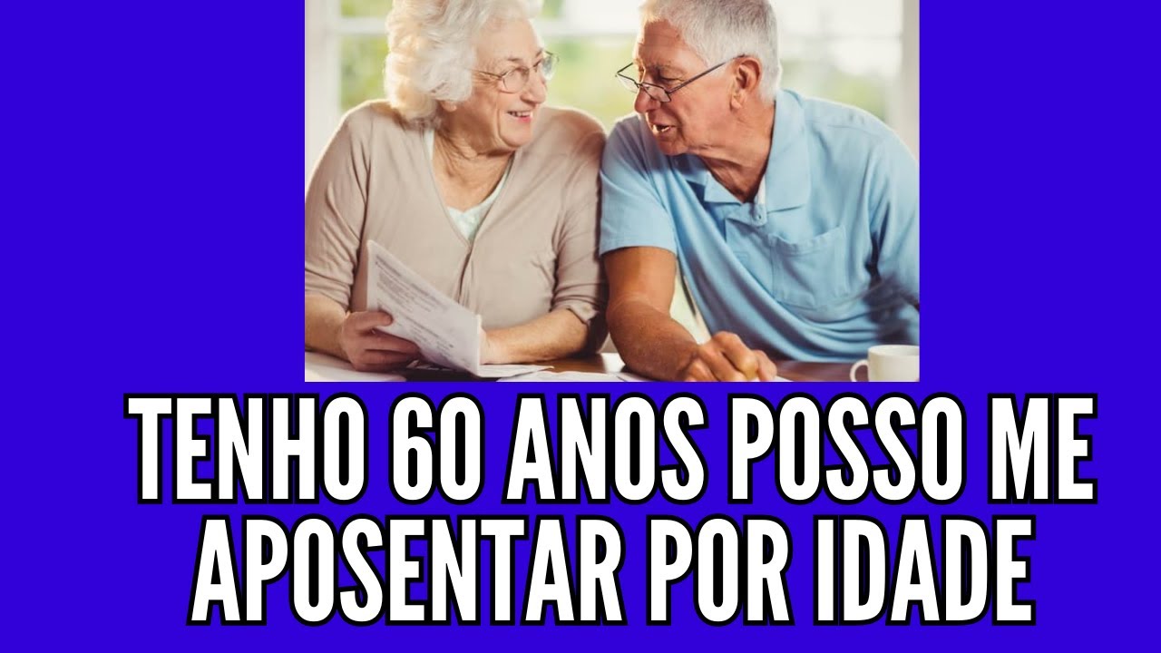 tenho 60 anos posso me aposentar por idade e 20 de contribuição ...