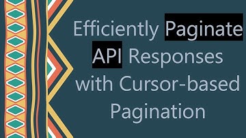 Efficiently Paginate API Responses with Cursor-based Pagination