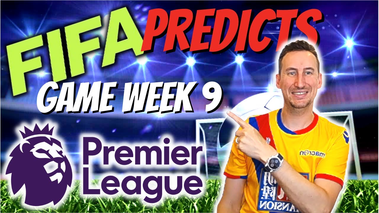 Premier League FIFA Predictions Game Week 9
