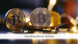 Bitcoin Halving: Decoding the Mystery and Unearthing Opportunities