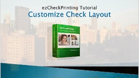 ezCheckPrintng Guide: Customize Check Layout