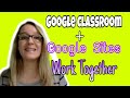 Google Classroom Plus Google Sites work together
