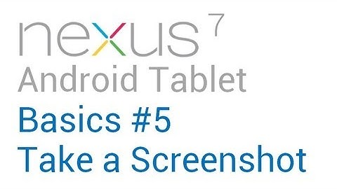 Google Nexus 7 Tips - Basics: #5 Take a Screenshot