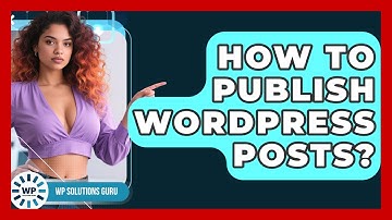 How To Publish WordPress Posts? - WP Solutions Guru