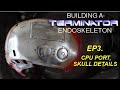 Building the terminator episode 3 cpu port and skull details