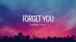 FAST BOY & Topic - Forget You