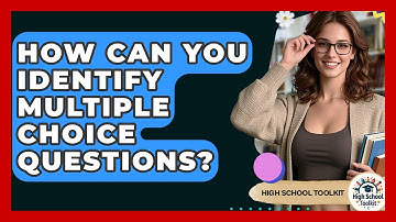 How Can You Identify Multiple Choice Questions? - High School Toolkit
