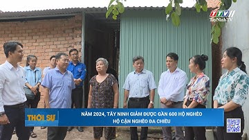 Năm 2024, Tây Ninh giảm được gần 600 hộ nghèo, hộ cận nghèo đa chiều | TayNinhTV