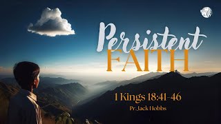 Persistent Faith - Ps Hobbs - Wed 15/05/2024 pm