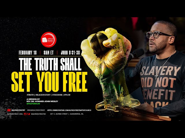 "The Truth Shall Set You Free" | Rev. Dr. Howard-John Wesley | February 18, 2024 | 8AM