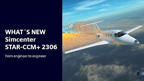 WHAT´S NEW Simcenter STAR-CCM+ 2306 | From engineer to engineer #WhatsNewSimcenter #SimcenterCFD