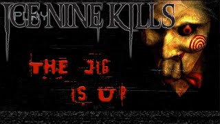 Ice Nine Kills - The Jig is Up ( Lyrics)