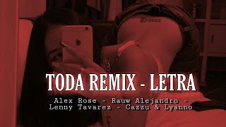 Toda - (Remix) Alex Rose ✖️ Rauw Alejandro ✖️ Lenny Tavarez ✖️ Cazzu ✖️ Lyanno (Letra Lyrics)