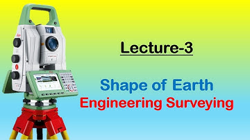 Engineering Surveying | Lecture-3 | Shape of the Earth
