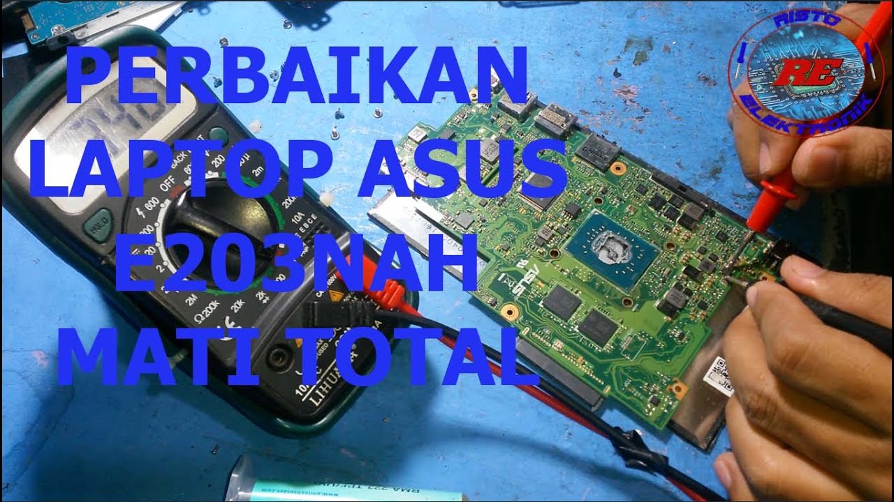 Cara Perbaikan Laptop ASUS E203NAH Mati Total