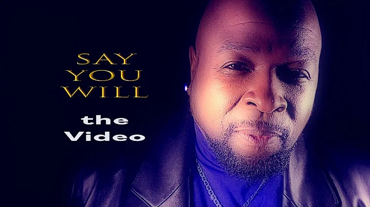 Say You Will (Official Music Video)