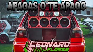 🕯️CAR AUDIO🫨APAGAS O TE APAGO BASS EXTREMO❌DJ LEONARD FLORES