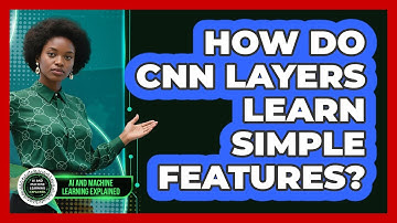 How Do CNN Layers Learn Simple Features? - AI and Machine Learning Explained