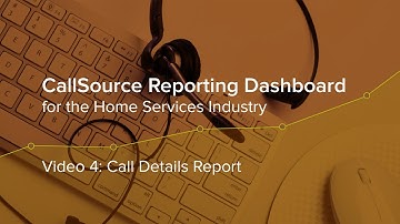 CS Reporting Dashboard - Home Services - Video 4: Call Details Report