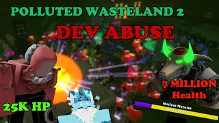 Polluted Wasteland II With DEV ABUSE, 7 MILLION HP Nuclear Monster || Tower Defense Simulator