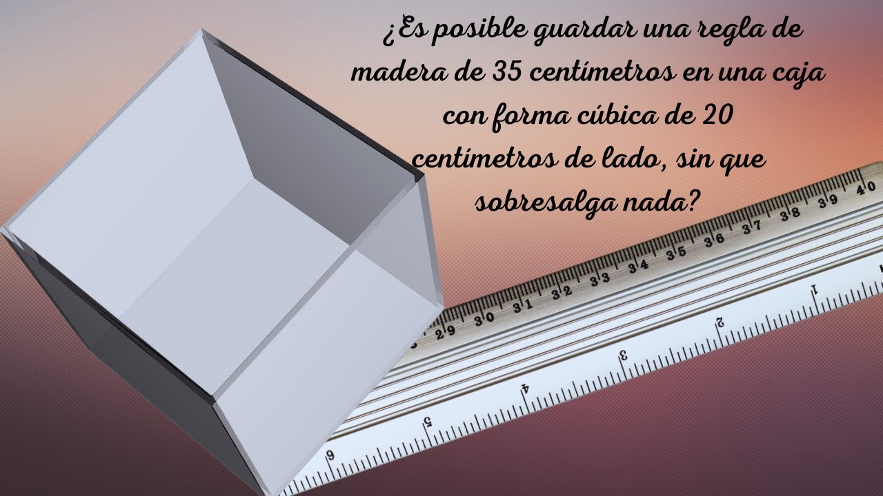 Cabe En Una Caja C bica De 20 Cm De Lado Una Regla De 35 Cm YouTube cabe-en-una-caja-c-bica-de-20-cm-de-lado-una-regla-de-35-cm-youtube