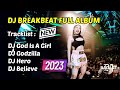 DJ GOD IS A GIRL | DJ GODZILLA | DJ HERO | DJ BELIEVE BREAKBEAT MIXTAPE 2023