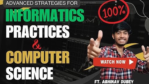 How To Score 100/100 in Informatics Practices | Computer Science | CBSE Class 12th | IP / CS |