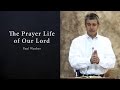 The Prayer Life of Our Lord - Paul Washer