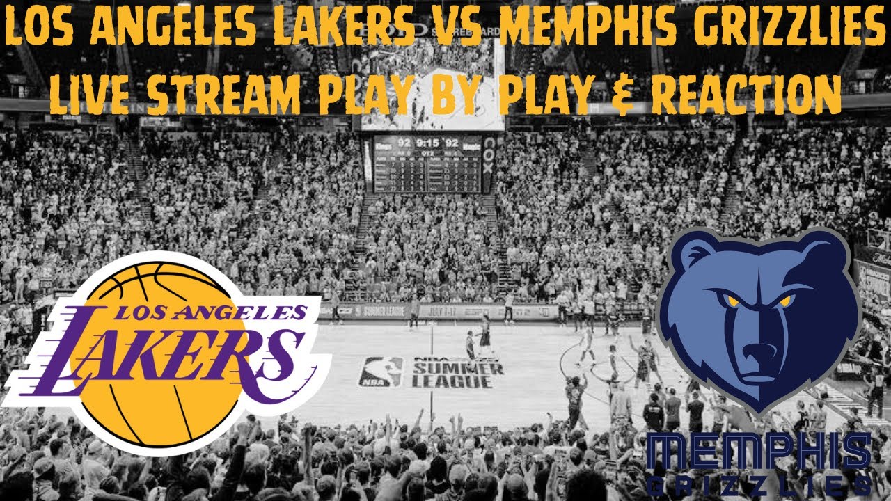 Los Angeles Lakers Vs Memphis Grizzlies Live Stream Play By Play and Reaction 