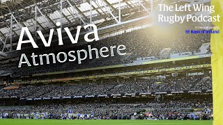 The atmosphere at Irish Rugby games | The Aviva Stadium setup, ticket prices and the type of fan