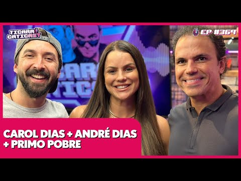 CAROL DIAS + ANDRÉ DIAS + PRIMO POBRE  –  TICARACATICAST | 369