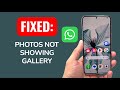 How To Fix WhatsApp Photos Not Showing In Android Gallery