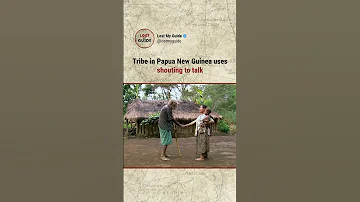 Tribe In Papua New Guinea Uses Shouting To Talk 