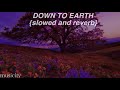 DOWN TO EARTH - UMI {slowed and reverb}