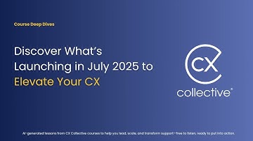 Discover What’s Launching in July 2025 | New CX Courses from CX Collective