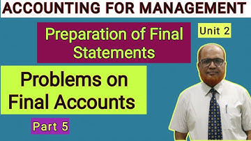 Accounting for Management I Problems on Final Accounts I Unit 2 I Part 5 I Hasham Ali Khan I